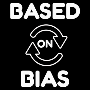 Based On Bias