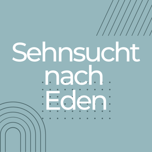 Sehnsucht nach Eden