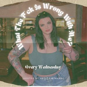 What The F*ck Is Wrong With Me?