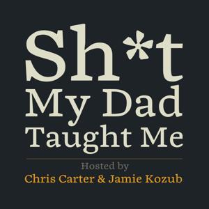 Sh*t My Dad Taught Me