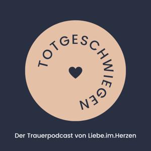 Totgeschwiegen - Der Trauerpodcast by Liebe im Herzen