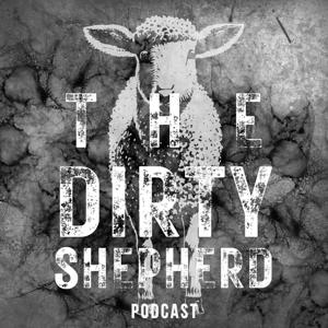 The Dirty Shepherd Podcast
