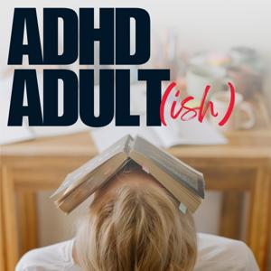 ADHD Adultish by Kim Spangler