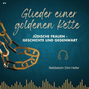 Glieder einer goldenen Kette: Jüdische Frauen in Geschichte und Gegenwart