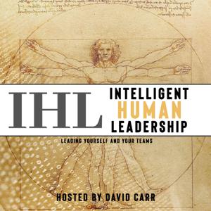 Intelligent Human Leadership: Leading Yourself and Your Team
