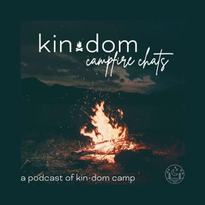 kin•dom campfire chats
