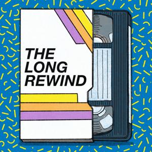 The Long Rewind (An 80s Movie Podcast)