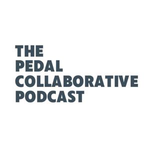 The Pedal Collaborative Podcast by THE PEDAL COLLABORATIVE