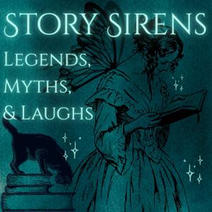Story Sirens: Legends, Myths, and Laughs