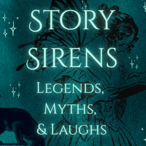 Story Sirens: Legends, Myths, and Laughs