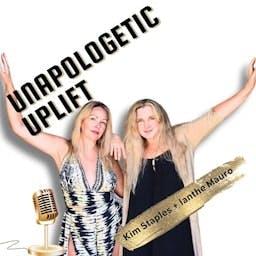 Unapologetic Uplift with Kim and Ianthe