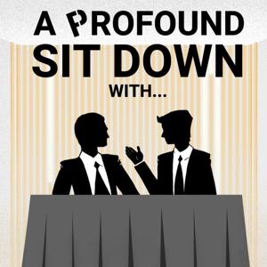 A Profound Sit Down