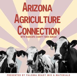 Arizona Agriculture Connection with Maricopa County Farm Bureau