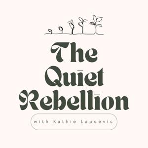 The Quiet Rebellion with Kathie Lapcevic