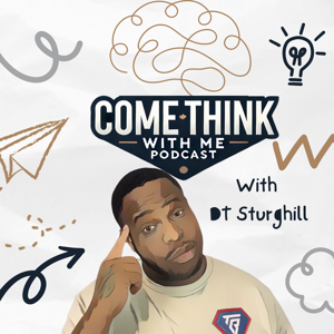 Come Think With Me Podcast