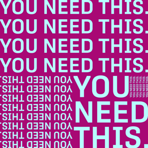 You Need This