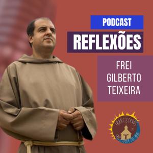 Reflexões com Frei Gilberto Teixeira