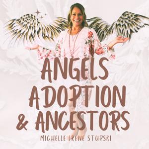 Angels, Adoption, And Ancestors: Spiritual Insight and Practices