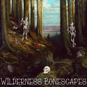 Wilderness Bonescapes Podcast