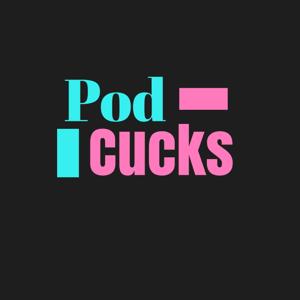 Pod Cucks