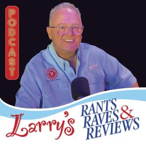 Larry's Rants Raves & Reviews