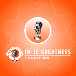 IN-TE-GREATNESS with Jason and Jolene