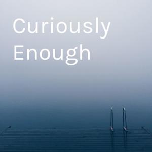 Curiously Enough