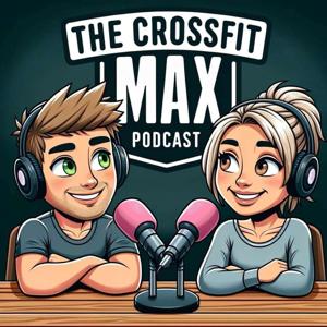 The CrossFit Max Podcast