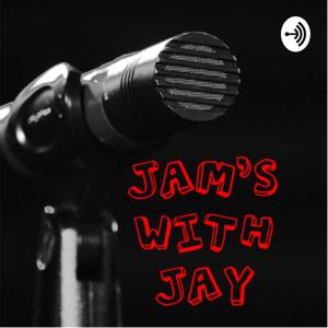 Jam’s with Jay