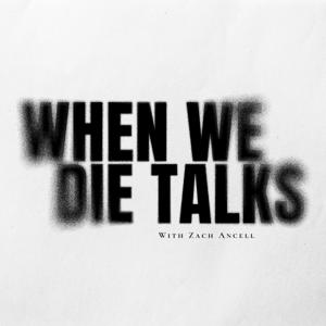 When We Die Talks