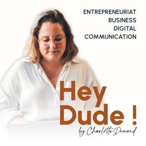 Hey Dude ! - Entrepreneuriat, business, communication & digital