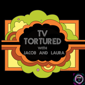 TV Tortured with Jacob and Laura