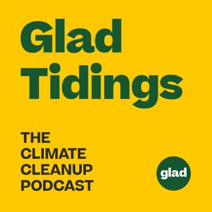 Glad Tidings: The Climate Cleanup Podcast