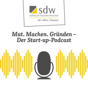 Mut. Machen. Gründen – Der Start-up-Podcast