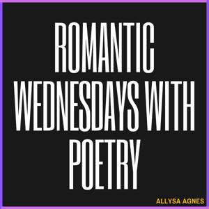 Romantic Wednesdays With Poetry