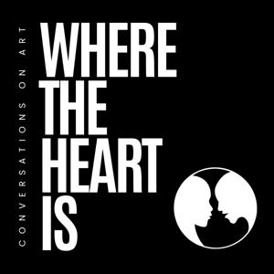 Where The Heart Is: Conversations On Art