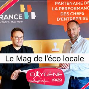 Le MAG de l'éco locale - OXYGENE RADIO