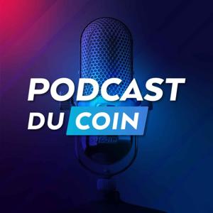 Le Podcast du Coin - Bitcoin, Cryptomonnaies & Web3