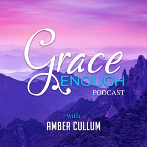 Grace Enough Podcast by Amber Cullum