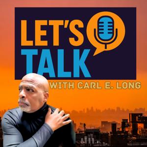 Let’s Talk with Carl E Long