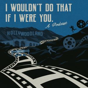 I Wouldn't Do That If I Were You