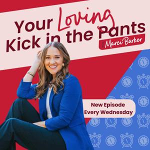 Your Loving Kick in the Pants