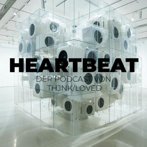 HEARTBEAT -  Der Podcast von thjnk | loved.