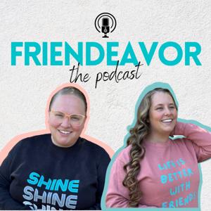 Friendeavor: The Podcast