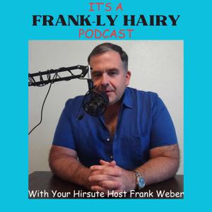 It's A Frank-ly Hairy Podcast