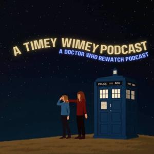 A Timey Wimey Pod: A Doctor Who Rewatch Podcast