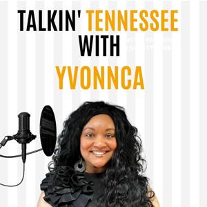 Talkin' Tennessee with Yvonnca