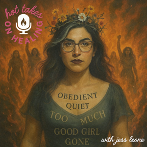 Hot Takes on Healing with Jess Leone