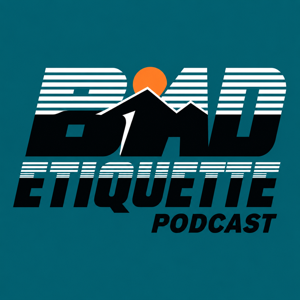 Bad Etiquette Podcast