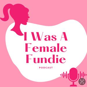 I Was A Female Fundie